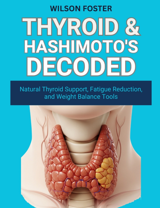 Kniha THYROID & HASHIMOTO'S DECODED WILSON FOSTER