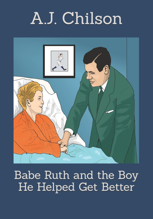 Kniha Babe Ruth and the Boy He Helped Get Better A.J. Chilson