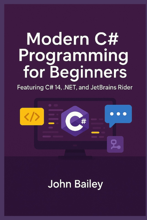 Kniha Modern C# Programming for Beginners John Bailey