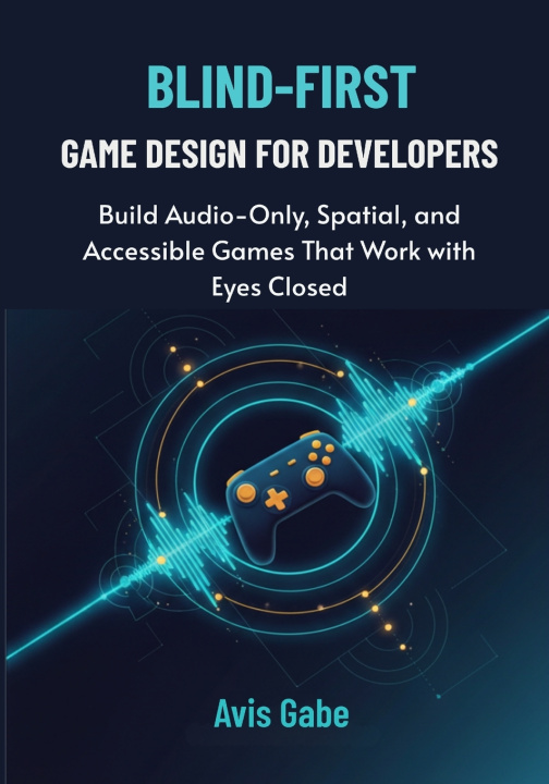 Kniha Blind-First Game Design for Developers Avis Gabe