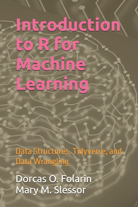 Knjiga Introduction to R for Machine Learning Mary M. Slessor
