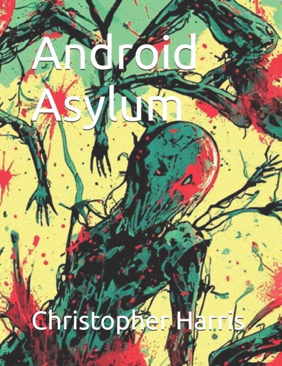 Kniha Android Asylum Christopher Harris