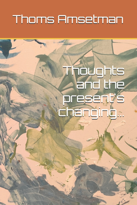 Kniha Thoughts and the present's changing... Thoms Amsetman