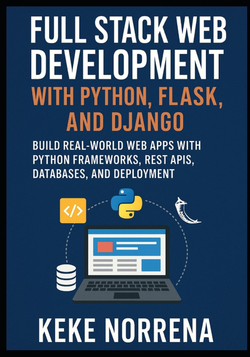 Knjiga Full Stack Web Development with Python, Flask, and Django Keke Norrena