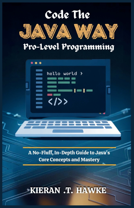 Knjiga Code the JAVA WAY Kieran .T. Hawke
