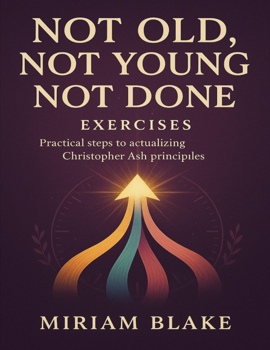 Kniha Not Old, Not Young, Not Done Exercises Miriam Blake