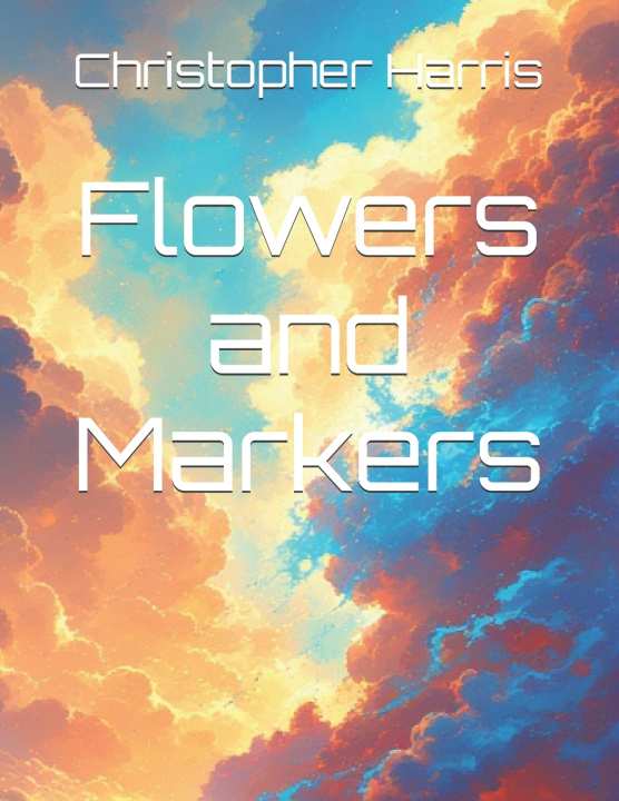 Knjiga Flowers and Markers Christopher Harris