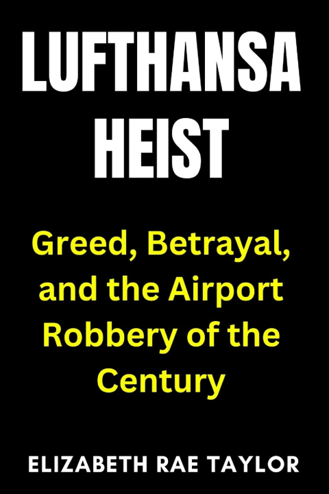 Kniha Lufthansa Heist Elizabeth Rae Taylor