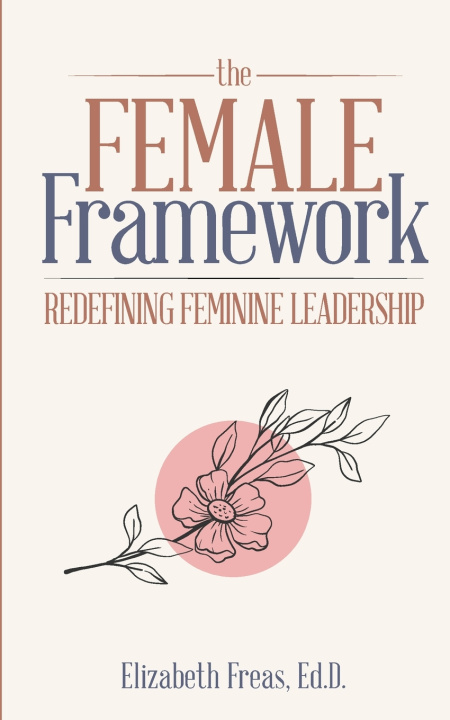 Kniha The Female Framework Elizbeth Freas Ed.D.