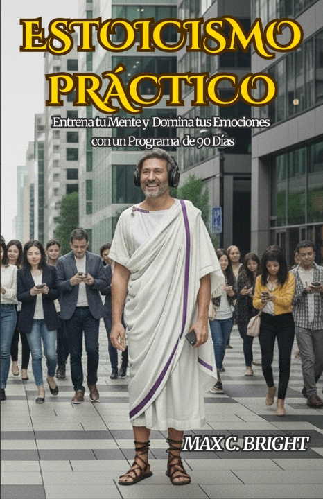 Knjiga Estoicismo Práctico Max C. Bright