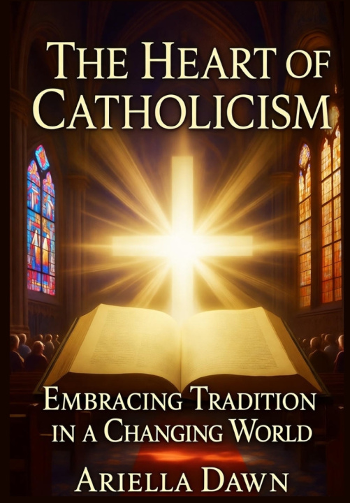 Knjiga The Heart of Catholicism Ariella Dawn