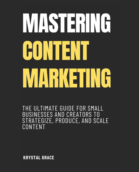 Knjiga Mastering Content Marketing Krystal Grace