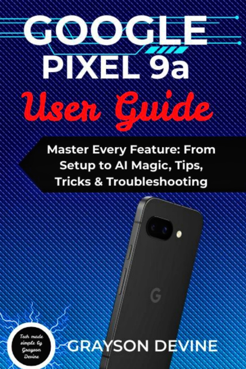 Kniha Google Pixel 9a User Guide GRAYSON DEVINE