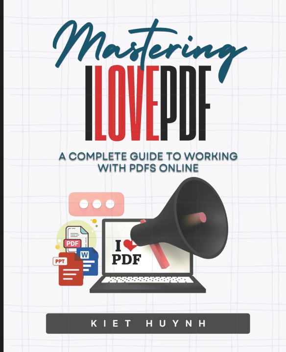 Kniha Mastering iLovePDF Kiet Huynh