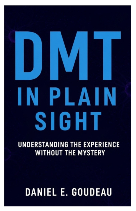 Knjiga DMT in Plain Sight Daniel E. Goudeau