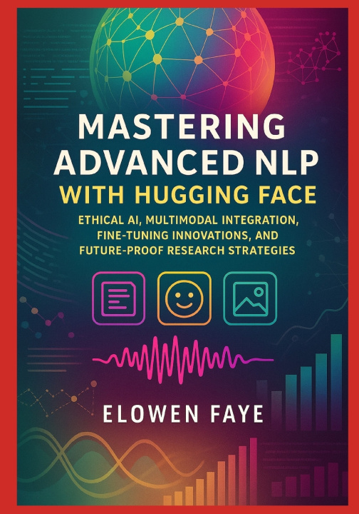 Boek Mastering Advanced NLP with Hugging Face Elowen Faye