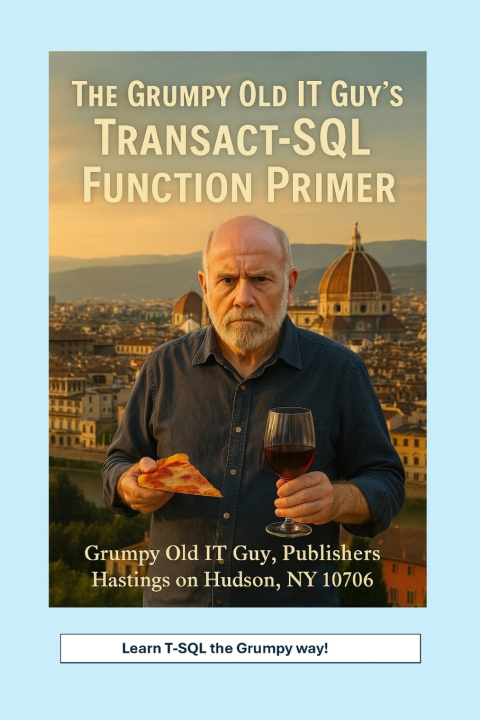Knjiga The Grumpy Old IT Guy's Transact-SQL Function Primer Angelo R Bobak