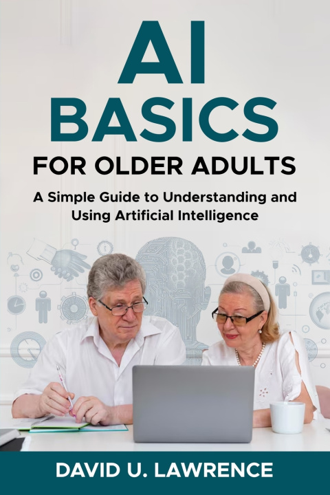 Kniha AI BASICS FOR OLDER ADULTS DAVID U. LAWRENCE