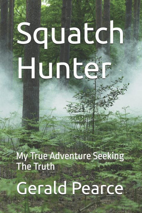 Knjiga Squatch Hunter Gerald Pearce
