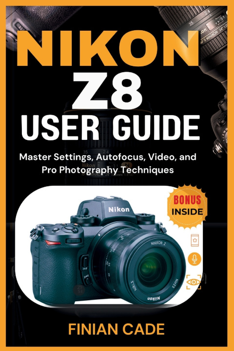 Kniha NIKON Z8 USER GUIDE FINIAN CADE