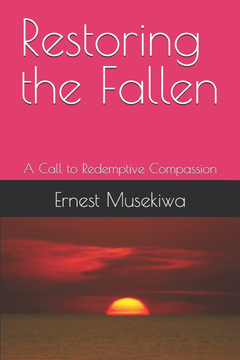 Knjiga Restoring the Fallen Ernest Musekiwa