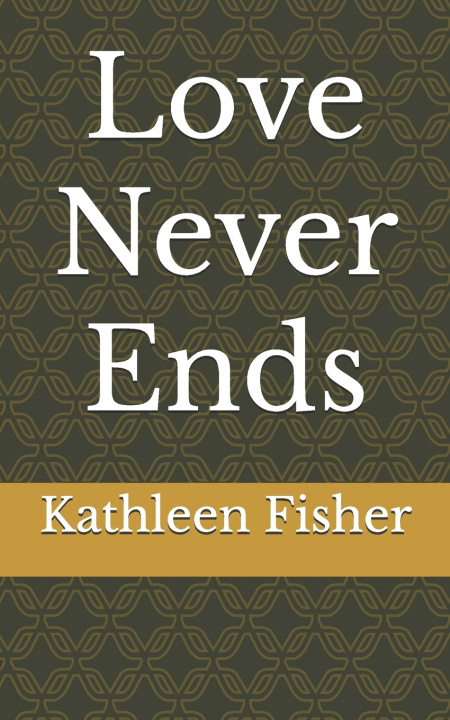 Kniha Love Never Ends Kathleen Paula Fisher