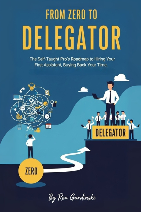Kniha From Zero to Delegator Ron Gardinski