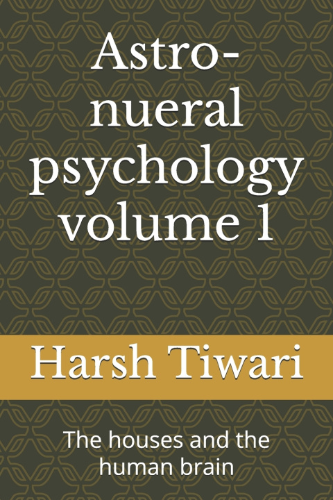 Knjiga Astro-nueral psychology volume 1 Harsh Vardhan Tiwari