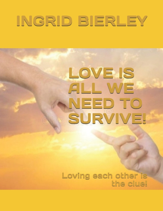 Knjiga LOVE IS ALL WE NEED TO SURVIVE! INGRID BIERLEY