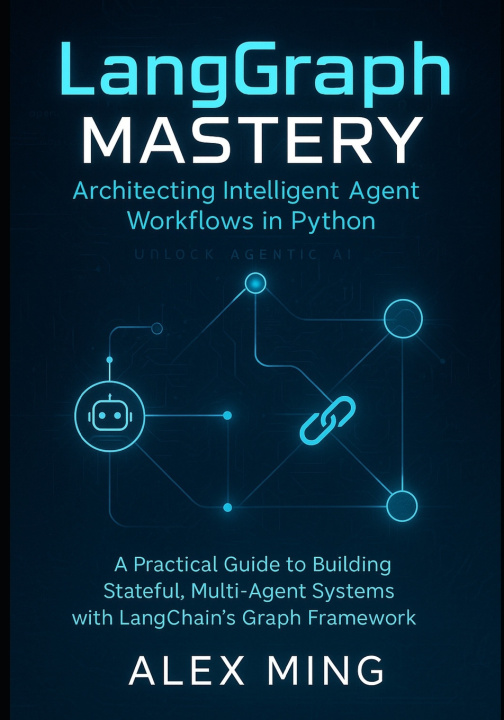 Book LangGraph Mastery Alex Ming