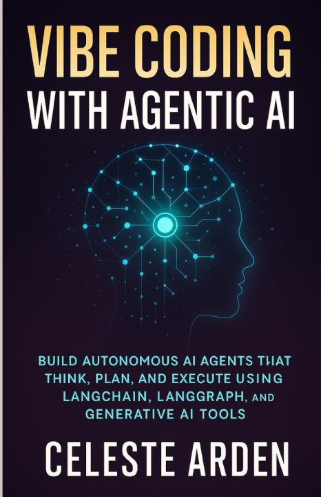 Kniha VIBE CODING WITH AGENTIC AI Celeste Arden