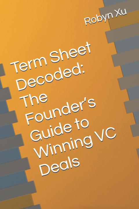 Knjiga Term Sheet Decoded Robyn Xu