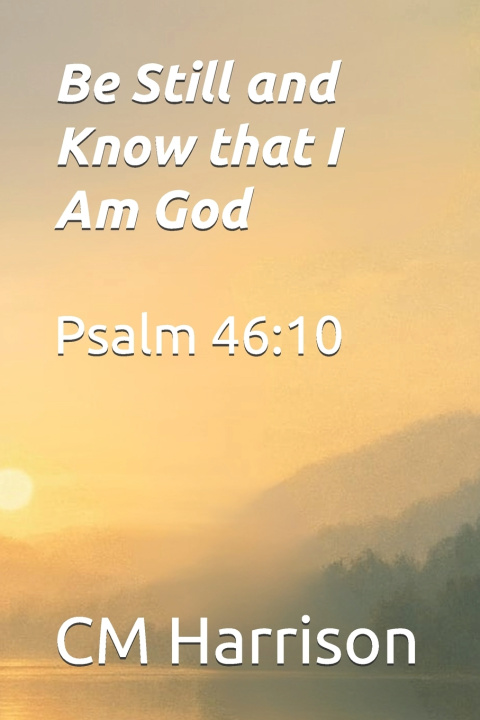 Knjiga Be Still and Know that I am God CM Harrison