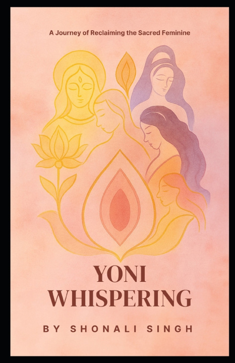 Knjiga Yoni Whispering Shonali Singh