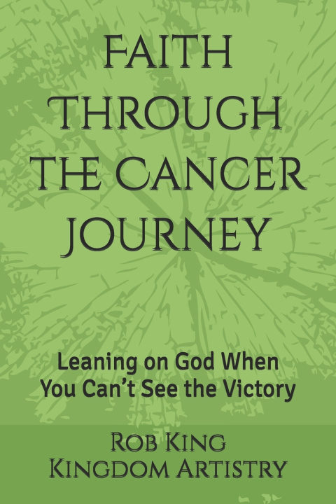Knjiga Faith Through the Cancer Journey Rob N King