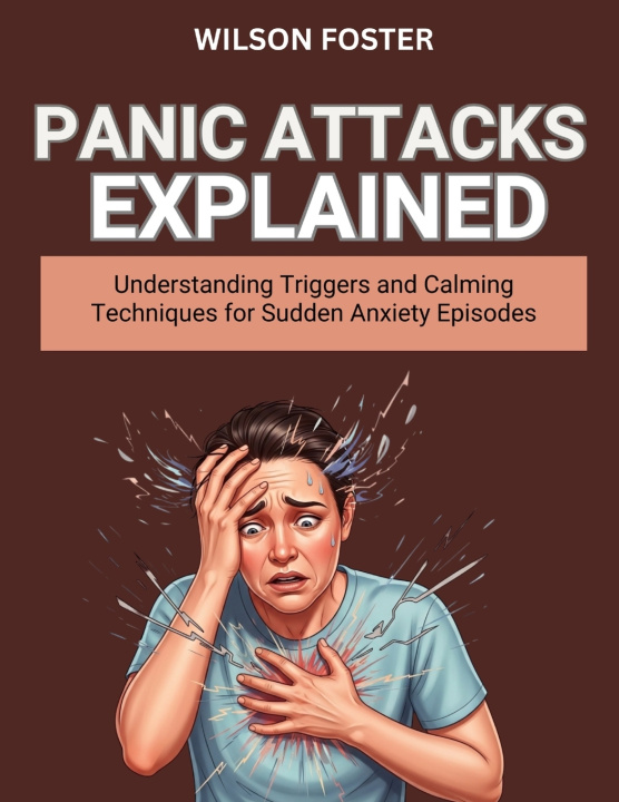 Knjiga PANIC ATTACKS EXPLAINED WILSON FOSTER