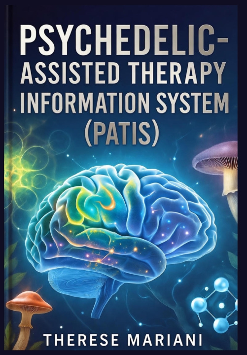Knjiga Psychedelic-Assisted Therapy Information System Therese Mariani