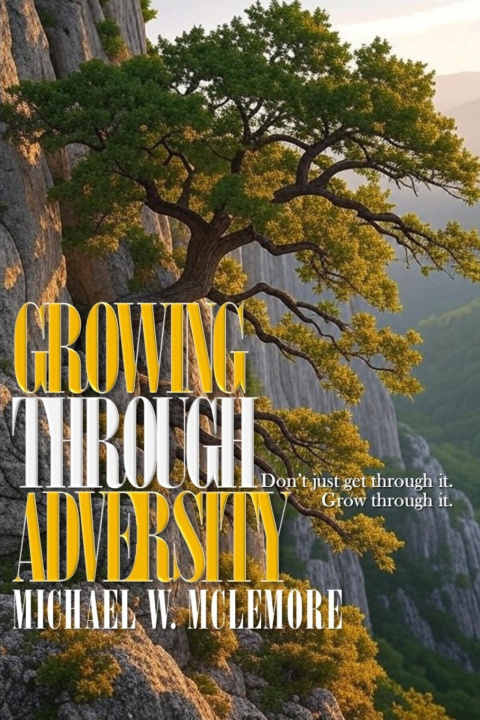 Knjiga Growing Through Adversity Michael W. McLemore