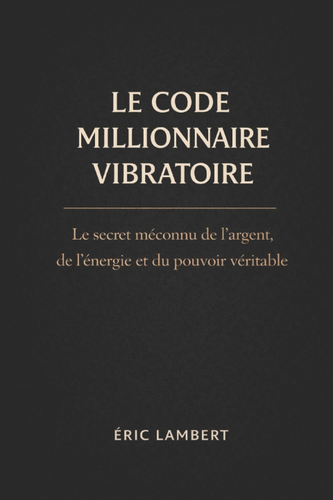 Knjiga Le Code Millionnaire Vibratoire ERIC LAMBERT