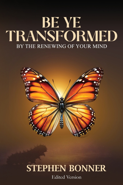 Knjiga Be Ye Transformed Stephen Bonner
