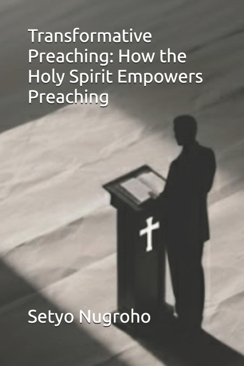 Knjiga Transformative Preaching Setyo Nugroho
