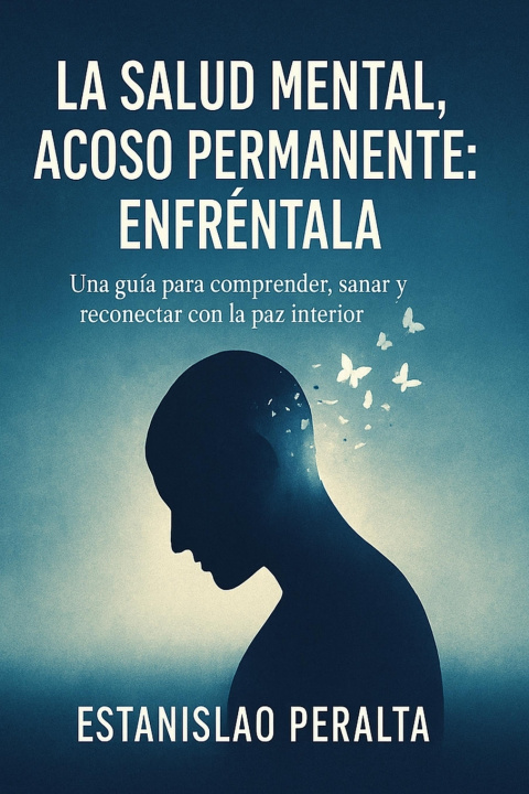 Knjiga LA SALUD MENTAL, ACOSO PERMANENTE Estanislao Peralta