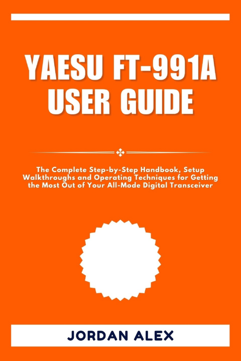 Kniha YAESU FT-991A USER GUIDE JORDAN ALEX