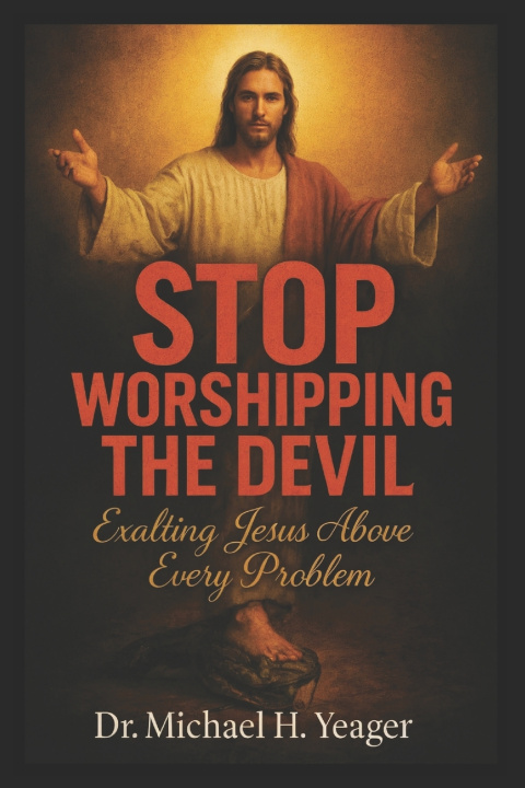Kniha STOP WORSHIPPING THE DEVIL Michael H Yeager