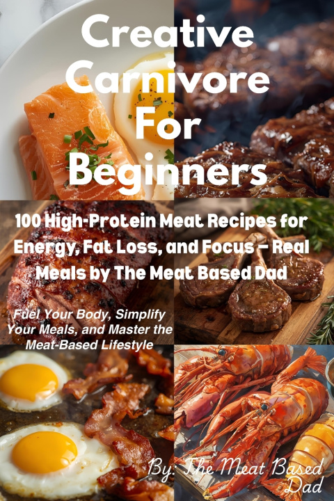 Kniha Creative Carnivore For Beginners Meat Based Dad
