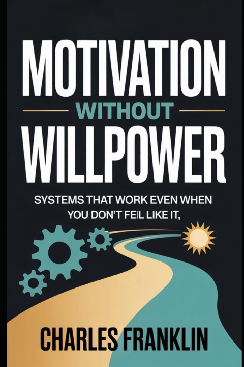 Kniha MOTIVATION WITHOUT WILLPOWER CHARLES FRANKLIN