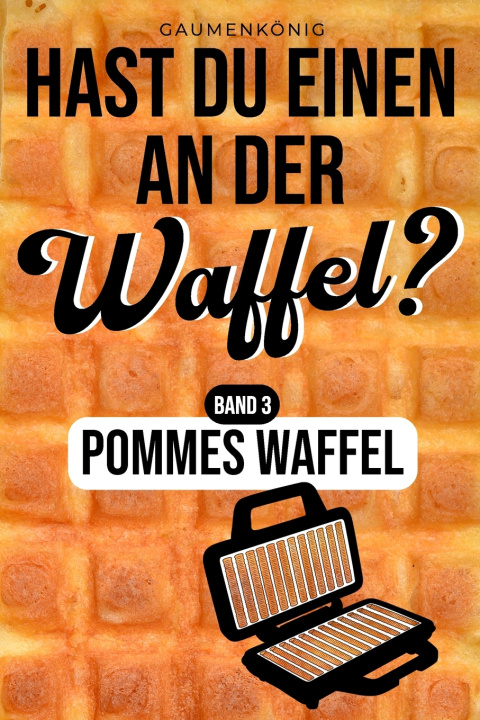 Knjiga Pommes Waffel Gaumen König