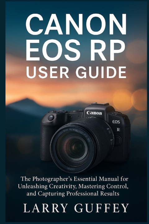 Kniha CANON EOS RP USER GUIDE LARRY GUFFEY