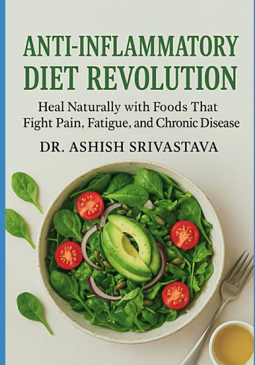 Kniha Anti-Inflammatory Diet Revolution Dr.Ashish Srivastava