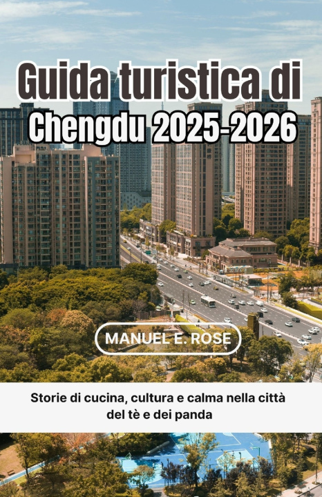 Knjiga Guida turistica di Chengdu 2025-2026 Manuel E. Rose